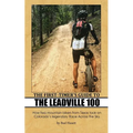 The First-Timer's Guide to the Leadville 100: How two mountain bikers from Texas took on Colorado's legendary Race Across the Sky - Paperback