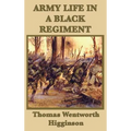 Army Life in a Black Regiment - Hardcover