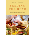 Feeding the Dead: Ancestor Worship in Ancient India - Paperback