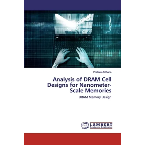 Analysis of DRAM Cell Designs for Nanometer-Scale Memories - Paperback
