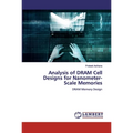 Analysis of DRAM Cell Designs for Nanometer-Scale Memories - Paperback