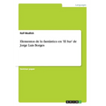 Elementos de lo fantástico en 'El Sur' de Jorge Luis Borges - Paperback