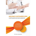 Helping Customers Win: Customer Success Insights - Paperback