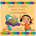 Where Do Babies Come From?: Our First Talk about Birth - Hardcover