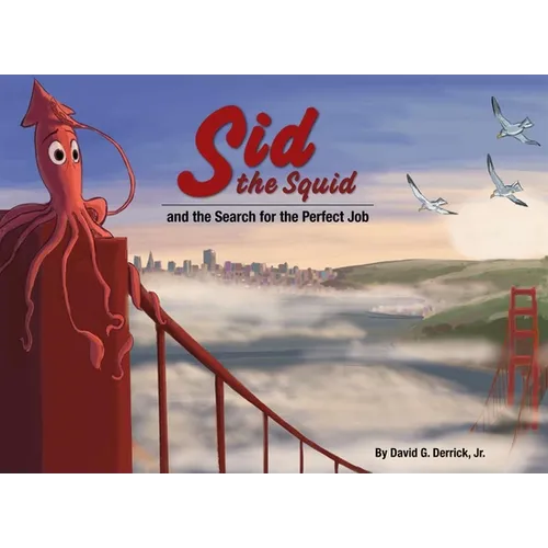 Sid the Squid: And the Search for the Perfect Job - Hardcover