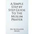 A Simple Step by Step Guide To The Muslim Prayer - Paperback
