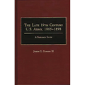 The Late 19th Century U.S. Army, 1865-1898: A Research Guide - Hardcover