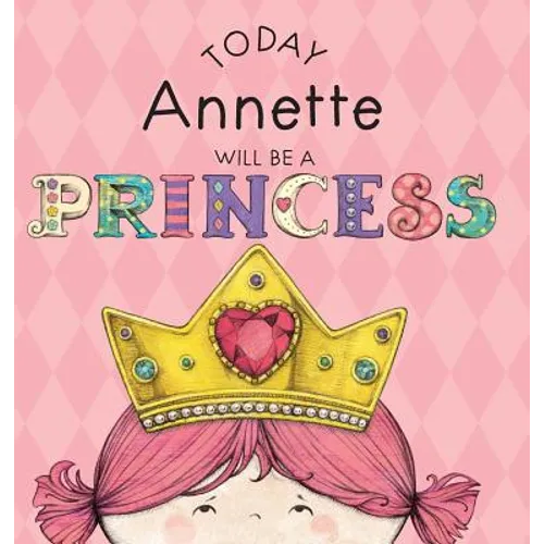 Today Annette Will Be a Princess - Hardcover