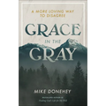 Grace in the Gray: A More Loving Way to Disagree - Paperback