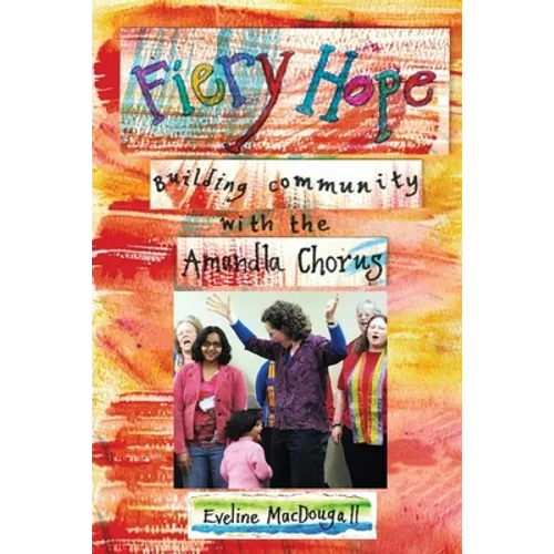 Fiery Hope: building community with the Amandla Chorus - Paperback