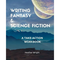 Writing Fantasy & Science Fiction: A Take-Action Workbook - Paperback