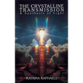The Crystalline Transmission: A Synthesis of Light - Paperback