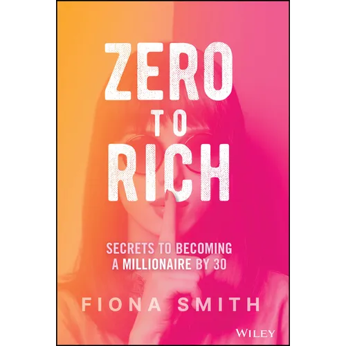Zero to Rich: Secrets to Becoming a Millionaire by 30 - Hardcover