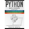 Python Data Science: 3 Books in 1: Hands on Learning for Beginners+A Hands-on Guide Beyond the Basics+A Hands-On Guide For Experts - Paperback