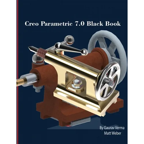 Creo Parametric 7.0 Black Book - Paperback