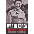 War in Korea: Marguerite Higgins Reports from the Front Lines - Paperback