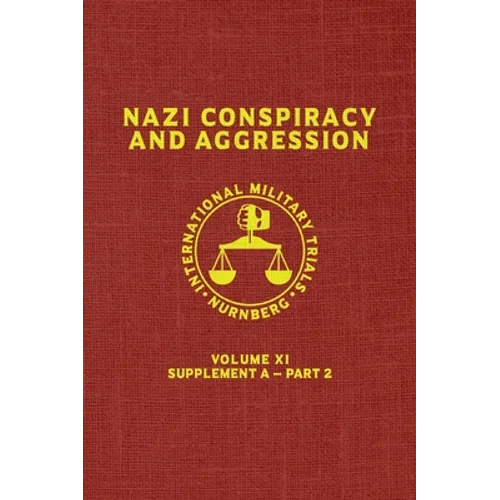 Nazi Conspiracy And Aggression: Volume XI -- Supplement A - Part 2 (The Red Series)