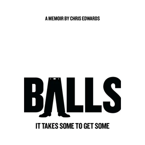 Balls: It Takes Some to Get Some - Paperback