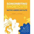 Songwriting Shortcuts for the Native American Flute - Paperback