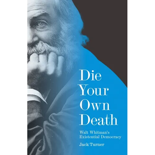 Die Your Own Death: Walt Whitman's Existential Democracy