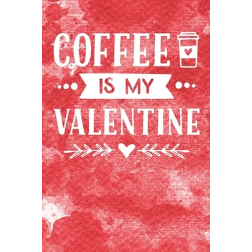 Coffee Is My Valentine - Paperback