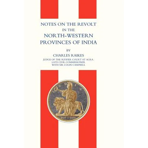 Notes on the Revolt in the North-Western Provinces of India (Indian Mutiny 1857)