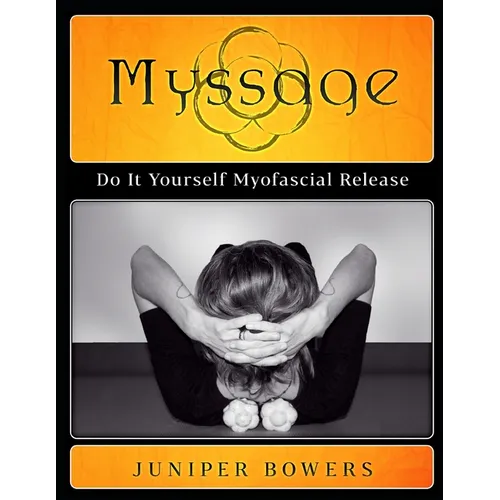 Myssage: Do It Yourself Myofascial Release - Paperback