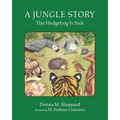 A Jungle Story: The Hedgehog Is Sick - Hardcover