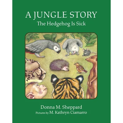 A Jungle Story: The Hedgehog Is Sick - Hardcover