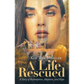A Life Rescued: A Story of Redemption, Adoption, and Hope - Paperback