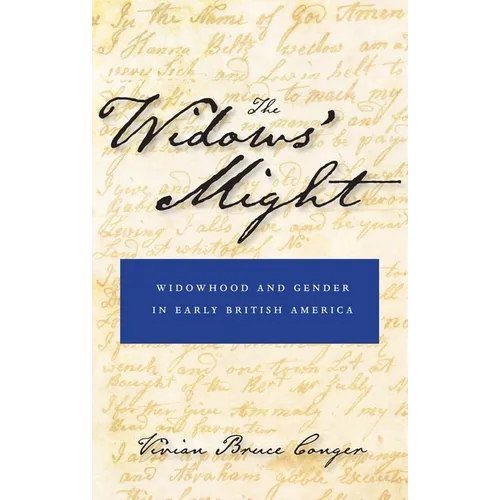 The Widows' Might: Widowhood and Gender in Early British America