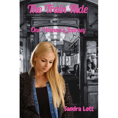 The Train Ride: One Woman's Journey - Paperback