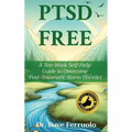 Ptsd Free: A Ten-Week Self-Help Guide to Overcome Post-Traumatic Stress Disorder - Hardcover
