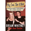 My Son, The Killer: The Untold Story of Luka Magnotta and "1 Lunatic 1 Ice Pick" - Paperback