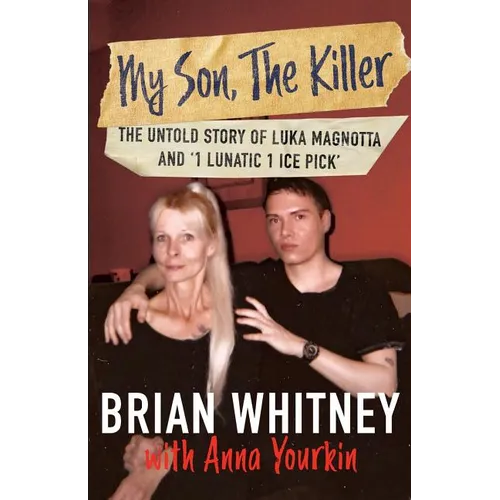 My Son, The Killer: The Untold Story of Luka Magnotta and "1 Lunatic 1 Ice Pick" - Paperback