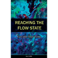 Reaching the Flow State: Get into Your Zone: The Practical Psychology of Peak Performance - Paperback