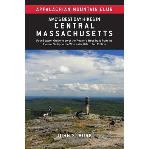 Amc's Best Day Hikes in Central Massachusetts: Four-Season Guide to 50 of the Region's Best Trails from the Pioneer Valley to the Worcester Hills - Paperback