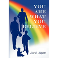 You Are What You Believe - Hardcover