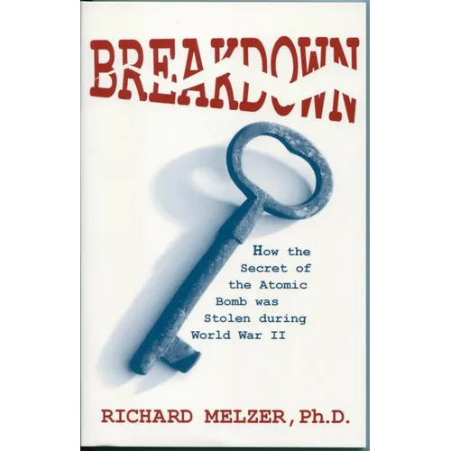 Breakdown: How the Secret of the Atomic Bomb was Stolen during World War II - Paperback