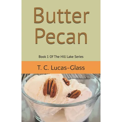 Butter Pecan: Book 1 Of The Hill Lake Series - Paperback