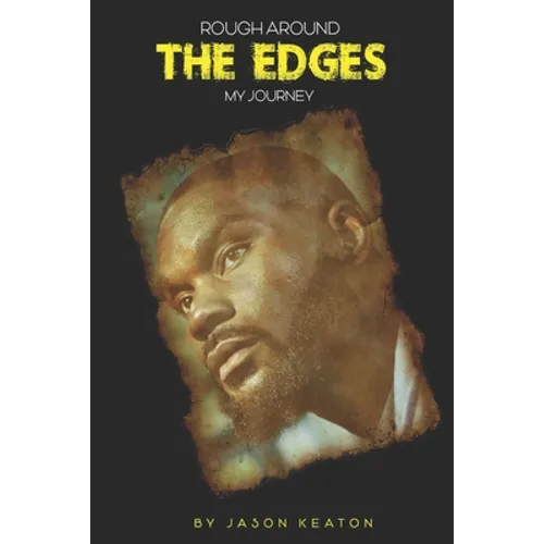 Rough Around the Edges: My Journey - Paperback