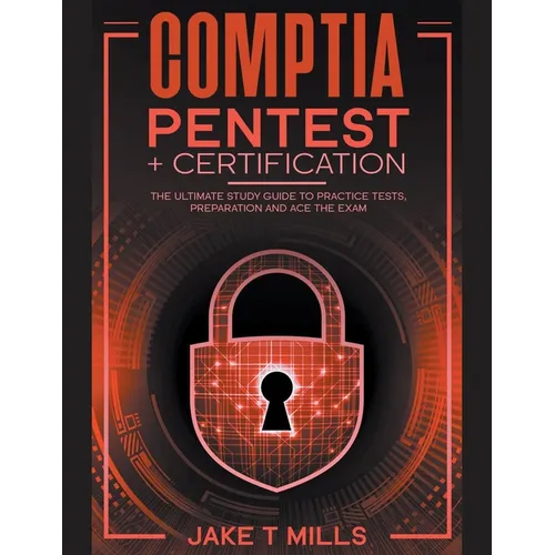 CompTIA PenTest+ Certification The Ultimate Study Guide to Practice Tests, Preparation and Ace the Exam - Paperback