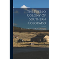 The Pueblo Colony Of Southern Colorado