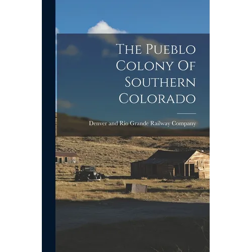The Pueblo Colony Of Southern Colorado
