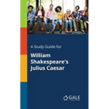 A Study Guide for William Shakespeare's Julius Caesar - Paperback