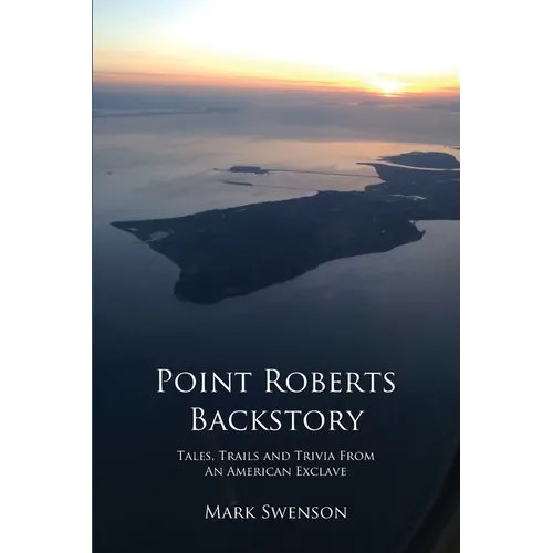 Point Roberts Backstory
