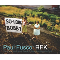 Paul Fusco: Rfk - Hardcover