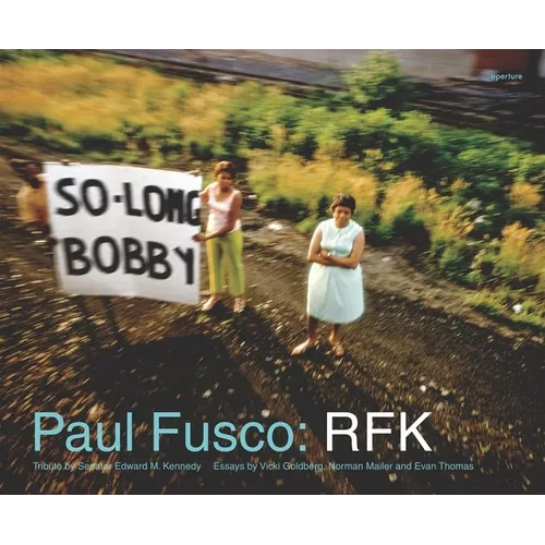 Paul Fusco: Rfk - Hardcover