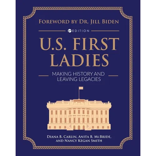 U.S. First Ladies: Making History and Leaving Legacies - Paperback