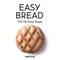 Easy Bread: 100 No-Knead Recipes - Paperback